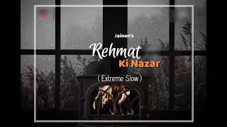 Rehmat Ki Nazar रहमत की नज़र | Cover  (Extreme Slow) Vipul Music , Gaurav Krishna Goswami , Jainen