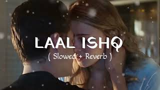 Laal Ishq [Slowed+Reverb] - Arijit Singh | Lofi Mix Song | J M LOFI WORLD