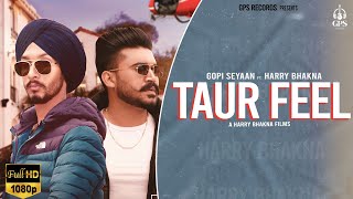 Taur Feel (Official Video) | Gopi Seyaan Ft. Harry Bhakna | Mastermind | Latest Punjabi Song 2022