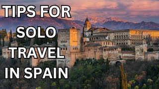 SOLO TRAVEL SPAIN TIPS 🇪🇸 | WHY YOU SHOULD GO TO SPAIN