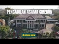 4K DRONE VIEW - PENGADILAN AGAMA CIREBON