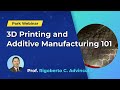 3D Printing and Additive Manufacturing 101 | Park Systems Webinar