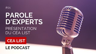 Parole d'Experts | Ep 1 | Présentation du CEA List | Le Podcast du CEA List