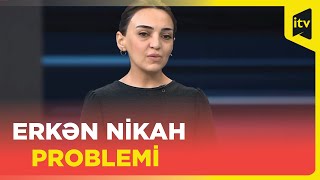 Erkən nikah problemi niyə tarixə qovuşa bilmir?