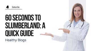 60 Seconds to Slumberland: A Quick Guide - Healthy Blogs