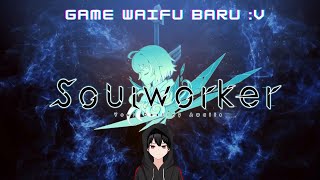 Ketemu game waifu baru - SoulWorker