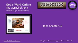 John Chapter 12: Bible Study Commentary