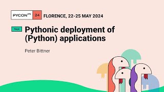 Pythonic deployment of (Python) applications - Peter Bittner