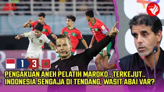 Wasit Abaikan VAR! Pelatih Maroko Terkejut Kekuatan Indonesia! Bima Minimal Draw~STY Coret Egy Edo