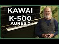 Kawai K-500 Aures 2  | The BEST of BOTh Digital & Acoustic