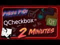 PySide + PyQt | QCheckBox in 2 Minutes