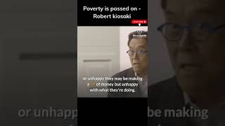 Poverty Is Passed On - Robert Kiyosaki