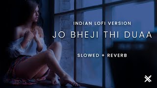 JO BHEJI THI DUA ( Slowed + Reverb ) | Maham Waqar x Arijit Singh | Indian lofi