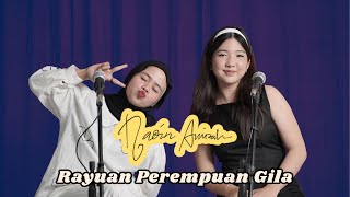 RAYUAN PEREMPUAN GILA - NADIN AMIZAH (Cover by Queen Dearheart & Nuranica)