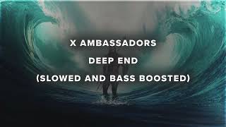 X Ambassadors - Deep End (slowed and bass boosted)