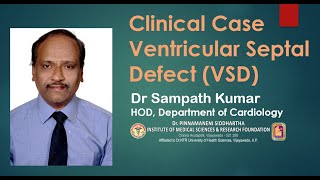 Clinical Case Discussion   Ventricular Septal Defect VSD Dr Sampath Kumar 15th August 2020