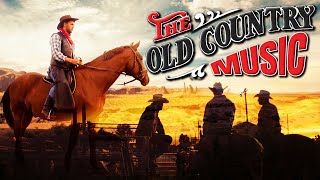 Best Old Country Song Of All Time   Classic Country Songs Of All Time   Old Country Music Collection