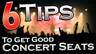 6 tips to score great seats for concerts.