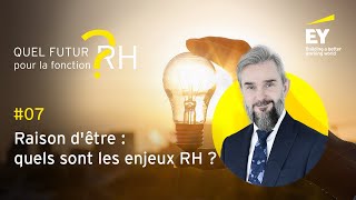 Episode #7 - Raison d’être : quels sont les enjeux RH ?