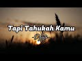 Tapi Tahukah Kamu By. Dygta & Kamasean (Lirik Lagu)