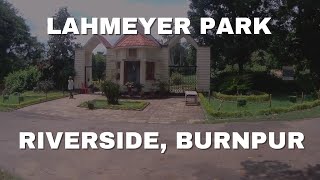 The Lahmeyer or Nehru Park, Burnpur