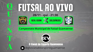 REAL GUAMAENSE X SOLIDÁRIOS - Campeonato Municipal de Futsal Guamaense AO VIVO