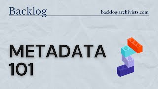 Metadata 101 Making Archives And Digital Collections Discoverable