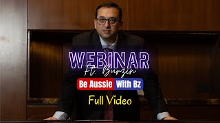 Master Australian Immigration | Webinar - Full Video | Be Aussie with Bz | Burzin Nanavatti