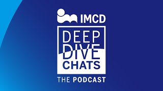 IMCD Deep Dive Chats - Innovation – Co-Creating to Deliver Tomorrow’s Solutions