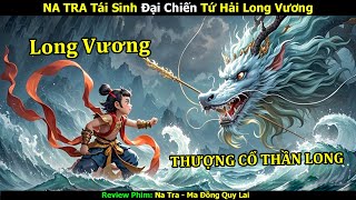 Review Phim: Na Tra Tái Sinh 'Lột Da Rồng' Tứ Hải Long Vương | Linh San Review