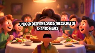 Unlock Deeper Bonds: The Secret of Shared Meals