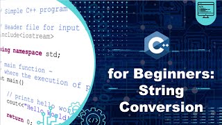 #7 C++ Tutorial for Beginners: The Ultimate Guide - String Conversion