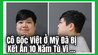 Một Cô Gốc Việt Ở Mỹ Đã Bị Bắt Và Bị Kết Án 10 Năm Tù Vì Lừa Tiền Bà Chủ Tiệm Nails