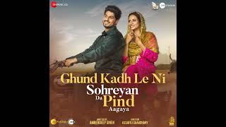 Ghund Kadh Le Ni Sohreyan Da Pind Aa Gaya - Title Track (From "Ghund Kadh Le Ni Sohreyan Da