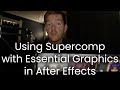 You can use Supercomp with Essential Properties in After Effects