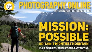 SHOOTING BRITAIN'S HIGHEST MOUNTAIN, seabirds, speed editing, and how to photograph old things.