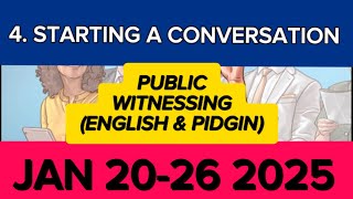 MIDWEEK MEETING JAN 20-26 NO. 4 STARTING A CONVERSATION (Public Witnessing) Pidgin and English