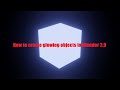How to create glowing objects in Blender 2.9