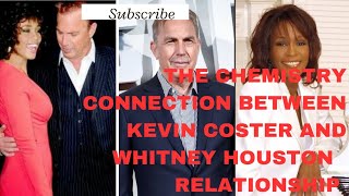 THE CHEMISTRY CONNECTION BETWEEN KEVIN COSTER AND WHITNEY HOUSTON