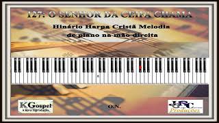 127: O SENHOR DA CEIFA CHAMA Harpa Cristã Piano Tutorial