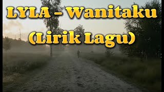 WANITAKU (LYLA) LIRIK LAGU