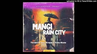 Mangi Rain City (2024)-Yarden ft. Izzy Blvque × Vanz Muno (CityLoudMusic)