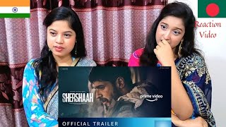 Shershaah - Official Trailer | Bangladeshi Girls Reaction