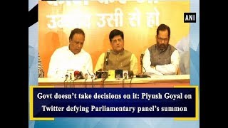 Govt doesn’t take decisions on it: Piyush Goyal on Twitter defying Parliamentary panel’s summon