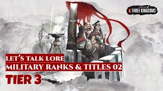 Tier 3 - Military Ranks & Titles 02 | Let's Talk Lore Total War: Three Kingdoms