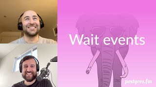 Wait events | Postgres.FM 036 | #PostgreSQL #Postgres podcast