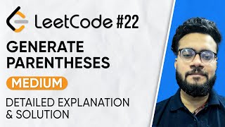22. Generate Parentheses Leetcode Problem | Solution with Explanation | DSA Problem Series