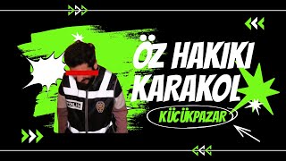 ÖZ HAKİKİ KARAKOL - KÜÇÜKPAZAR