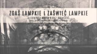 12. ALCOMINDZ MAFIA X KAZ BAŁAGANE X ZGAŚ LAMPKIE I ZAŚWIEĆ LAMPKIE [PROD. @THISISLOUIEKIETLON]