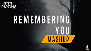 Remembering You Mashup | Aftermorning Deep